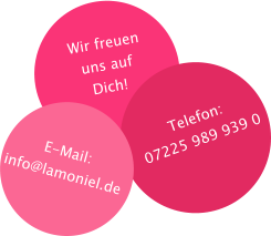 E-Mail: info@lamoniel.de Wir freuen uns auf  Dich! Telefon: 07225 989 939 0